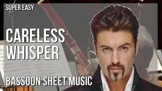 SUPER EASY Bassoon Sheet Music: How to play Careless Whisper  by George Michael