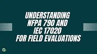 Understanding NFPA 790 and IEC 17020 for Field Evaluations