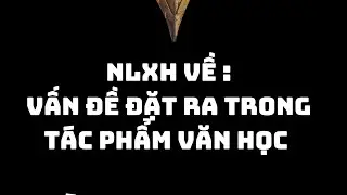 Hướng dẫn dạng đề : nghị luận xã hội (NLXH) về vấn đề được đặt ra trong tác phẩm văn học 