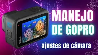 Manejo gopro,ajustes camara