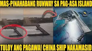 PAG-ASA ISLAND RUNWAY MAS PINAHABA PA SA KABILA NG MGA NAKAMASID NA BARKO NG CHINA!