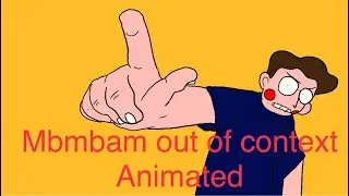 mbmbam out of context animated