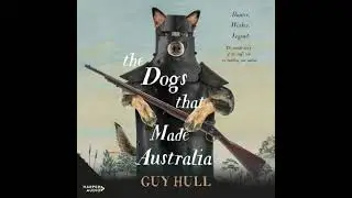 Dogs that Made Australia - Guy Hull
