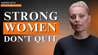 DO NOT GIVE UP &mdash; A Powerful Message Every Strong WOMAN  Needs to Hear - By Evy Poumpouras