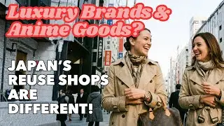 Luxury Brands & Anime Goods? Japan&rsquo;s Reuse Shops Are Different!