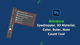 How to Using Eyedropper , 3D , Color , Ruler , Note , Count Tool in adobe Photoshop Bangla Tutorial.