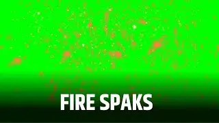 FIRE SPARKS || PARTICLES || CHROME KEY || GREEN SCREEN || CONTENT FOR CREATORS