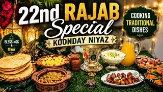 Koonday Niyaz on 22nd Rajab | Cooking Traditional Dishes & Remembering Imam Jafar Al-Sadiq (A.S.)