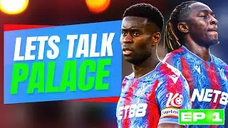 Crystal Palace's Europa League Chaos & Glasner Calls For Transfers | Let's Talk Palace Pod Ep001