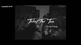 | LYRICS + VIETSUB | Ticket For Two - Vũ C&aacute;t Tường