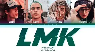 PRETTYMUCH - LMK | (Color Coded Lyrics)