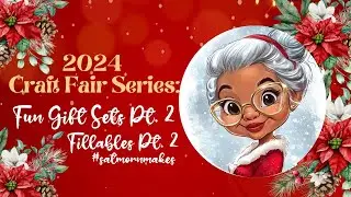 2024 Craft Fair Series:  Gift Sets & Fillables Part 2 #satmornmakes