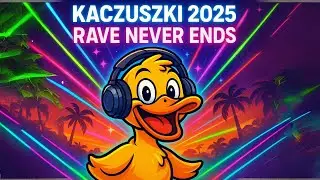 Kaczuszki 2025 &ndash; Rave Never Ends 🦆🎉 | Imprezowy Remix| Surwiwal21w
