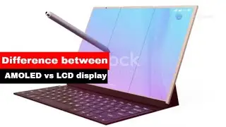 AMOLED vs. LCD display What is the Difference between