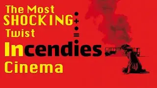 The Most ShockingTwist in Cinema History: INCENDIES Explained!
