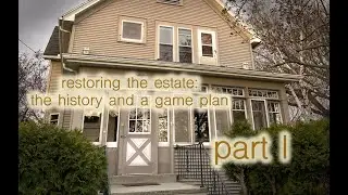restoring the estate: history and a game plan part I