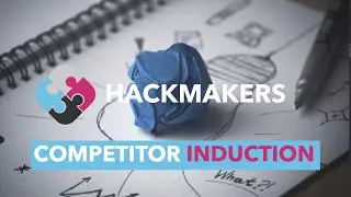 Hackmakers Competitor Induction