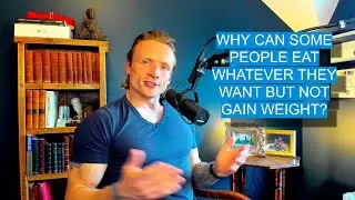 Why can some people eat whatever they want but not gain weight?