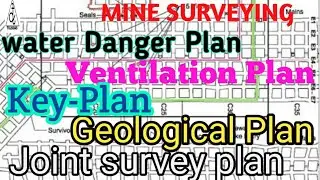 Mine Survey-Type of Plans-Ventilation Plan-GeologicalPlan -Water DangerPlan-KeyPlan-Joint SurveyPlan