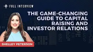 Episode 211: Shelley Peterson - The Game-Changing Guide to Capital Raising and Investor Relations