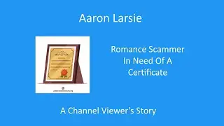 Aaron Larsie - Viewer's Romance Scam Story