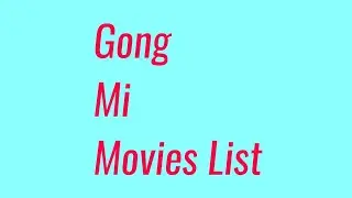 Gong Mi Movies List