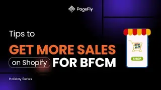 Tips to increase sales on Shopify for BFCM (Black Friday Cyber Monday) with PageFly (Legacy Editor)