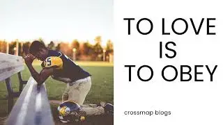 Obedience &ndash; God&rsquo;s Love Language