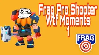 Frag Pro Shooter WTF Moments 1