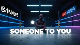 When Deadpool Gets Emotional | Someone To You – Beat Saber