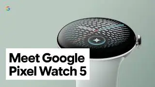 Meet Google Pixel Watch 5 | A Smarter Way to a Healthier You