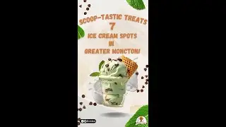 ICE CREAM SPOTS IN MONCTON NEW BRUNSWICK