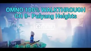 OMNO - Chapter 9: Pulyang Heights 100% Walkthrough [PS4/PS5]