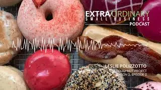 Leslie Polizzotto, The Doughnut Project / Extra/Ordinary Small Business Podcast Episode 13
