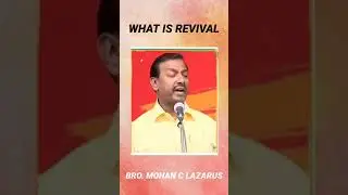 WHAT IS REVIVAL  MESSAGE BY : BRO MOHAN C LAZARUS