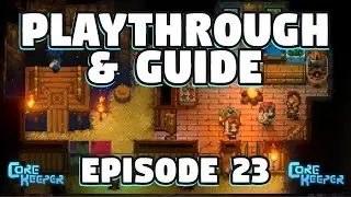 Core Keeper Playthrough - Core Keeper Complete Playthrough - Episode 23 Core Keeper Beginners Guide
