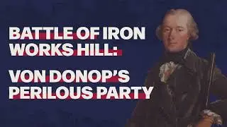 Battle of Iron Works Hill: Von Donop's Perilous Party