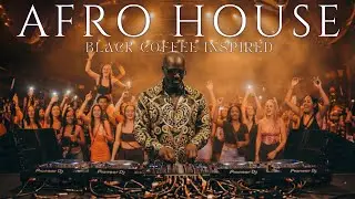 🔥 AFRO / MELODIC HOUSE 2025 – DEEP & HYPNOTIC SET BLACK COFFEE STYLE | BEST OF VOL.6