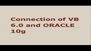 connection of vb 6.0 and oracle 10g