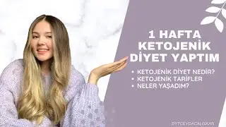 1 HAFTA KETOJENİK DİYET YAPTIM // SAĞLIKLI KETOJENİK TARİFLER