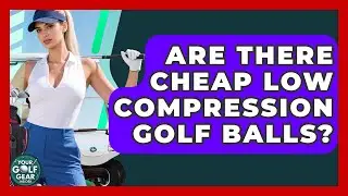 Are There Cheap Low Compression Golf Balls? - Your Golf Gear Insider
