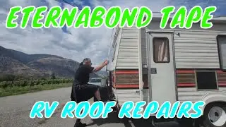 ETERNABOND TAPE, R.V. ROOF REPAIRS #lifeontheroad #tinyhouseonwheels #eternabondtape #rvroofrepairs