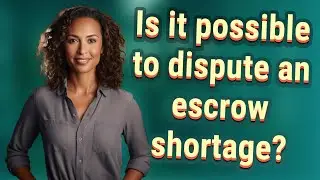 Is it possible to dispute an escrow shortage?