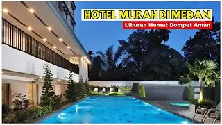 10 Rekomendasi HOTEL MURAH DI MEDAN 2025 - Lokasi Strategis, Cocok Untuk Backpacker & Traveler!!!
