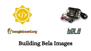 Introductory Video - Building Bela Images Project | GSoC'22 BeagleBoard.org