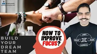 Coping up with the Unfocused Mind. How to build a Dream Team as an Entrepreneur?