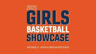 2025 Girls Basketball Showcase from Pacifica Christian High School - 11/25/2025
