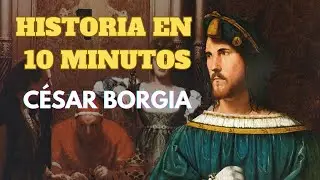 C&Eacute;SAR BORGIA - HISTORIA EN 10 MINUTOS - PODCAST DOCUMENTAL BIOGRAF&Iacute;A