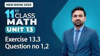 11th Class Math Unit 13 | Exercise 13.3 Question no 1,2 | 11th Class Math New Book 2025