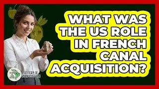 What Was The US Role In French Canal Acquisition?